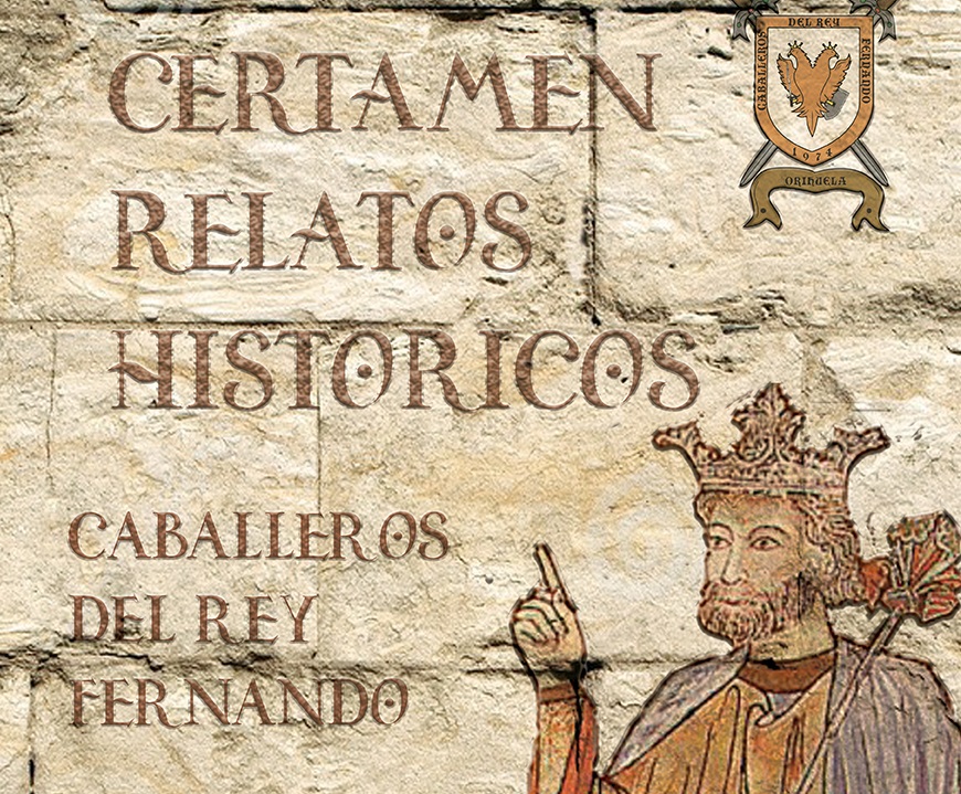 Los Caballeros del Rey Fernando de Orihuela convocan el IV Certamen de Relatos Históricos 6
